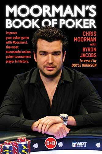 Moorman's Book of Poker: Improve your poker game with Moorman1, the most successful online poker tournament player in history