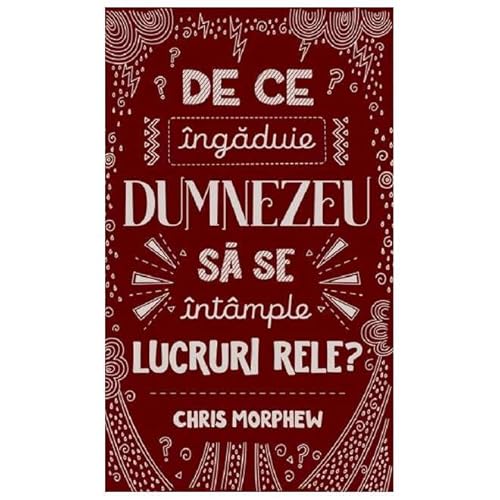 De Ce Ingaduie Dumnezeu Sa Se Intample Lucruri Rele? von Casa Cartii