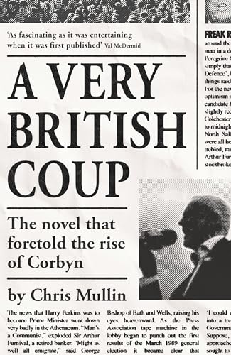 A Very British Coup: The novel that foretold the rise of Corbyn von Profile Books