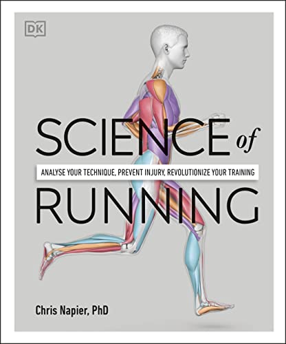 Science of Running: Analyse your Technique, Prevent Injury, Revolutionize your Training von DK