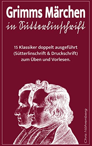 Grimms Märchen in Sütterlinschrift: 15 Klassiker doppelt ausgeführt (Sütterlinschrift und Druckschrift) zum Üben und Vorlesen. von Bookmundo Direct
