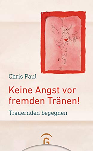 Keine Angst vor fremden Tränen!: Trauernden begegnen von Guetersloher Verlagshaus