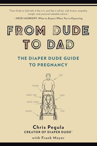 From Dude to Dad: The Diaper Dude Guide to Pregnancy von TarcherPerigee