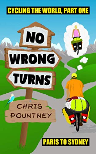 No Wrong Turns: Cycling the World, Part One: Paris to Sydney