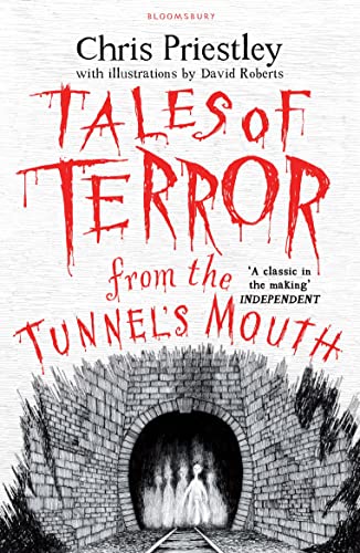 Tales of Terror from the Tunnel's Mouth: Chris Priestley. Illustrated by David Roberts von Bloomsbury