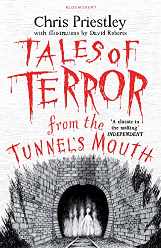 Tales of Terror from the Tunnel's Mouth: Chris Priestley. Illustrated by David Roberts