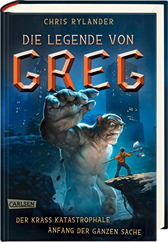 Die Legende von Greg 1: Der krass katastrophale Anfang der ganzen Sache: Actionreiche Fantasy für alle Jungs ab 10! (1) von Carlsen