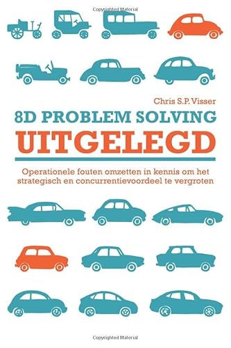 8D problem solving uitgelegd: Operationele fouten omzetten in kennis om het strategisch en concurrentievoordeel te vergroten von CreateSpace Independent Publishing Platform