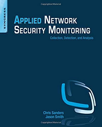 Applied Network Security Monitoring: Collection, Detection, and Analysis von Syngress