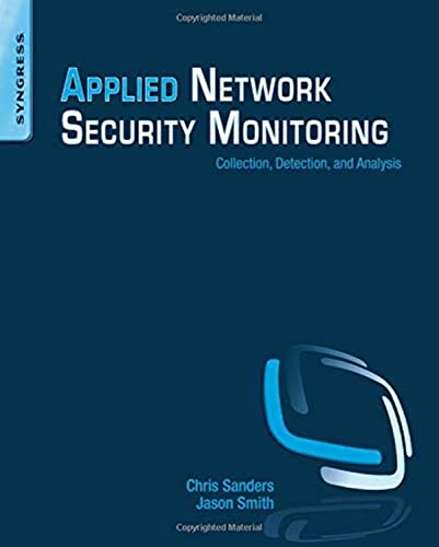 Applied Network Security Monitoring: Collection, Detection, and Analysis