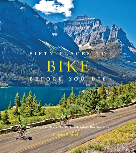 Fifty Places to Bike Before You Die: Biking Experts Share the World's Greatest Destinations von Stewart, Tabori, & Chang