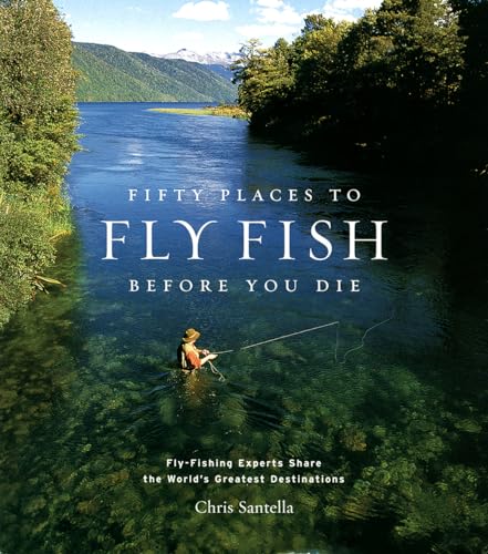 Fifty Places to Fly Fish Before You Die: Fly-Fishing Experts Share the Worlds Greatest Destinations von Harry N. Abrams