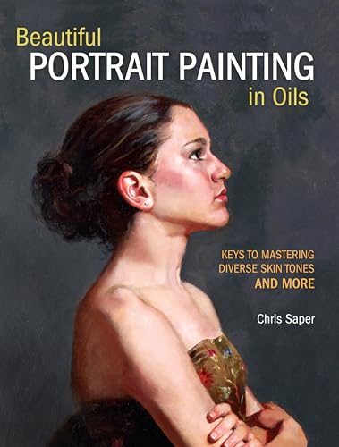 Beautiful Portrait Painting in Oils: Keys to Mastering Diverse Skin Tones and More