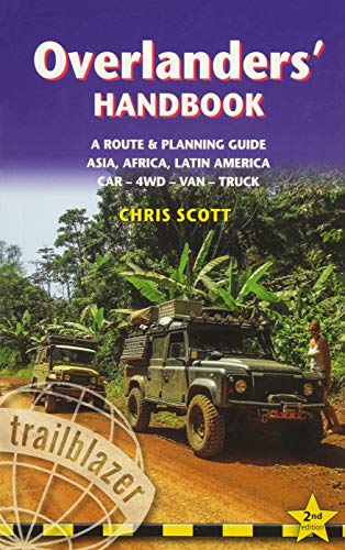 Overlanders' Handbook: A Route & Planning Guide - Asia, Africa, Latin America Car - 4WD - Van - Truck (Trailblazer) von Trailblazer