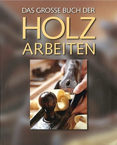 Das große Buch der Holzarbeiten von h.f.ullmann publishing