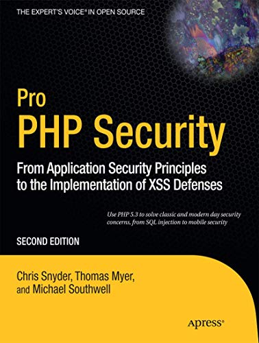 Pro PHP Security: From Application Security Principles to the Implementation of XSS Defenses (Expert's Voice in Open Source) von Apress