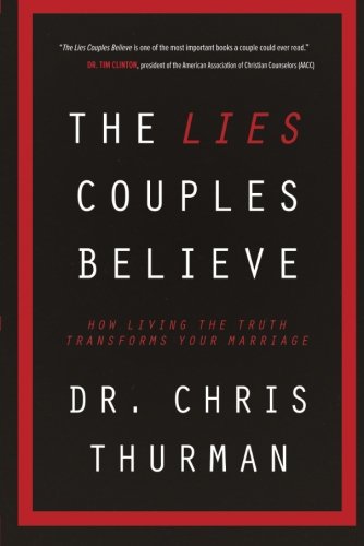 The Lies Couples Believe: How Living the Truth Transforms Your Marriage von DAVID C COOK