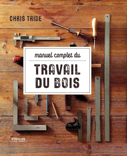 Manuel complet du travail du bois von EYROLLES