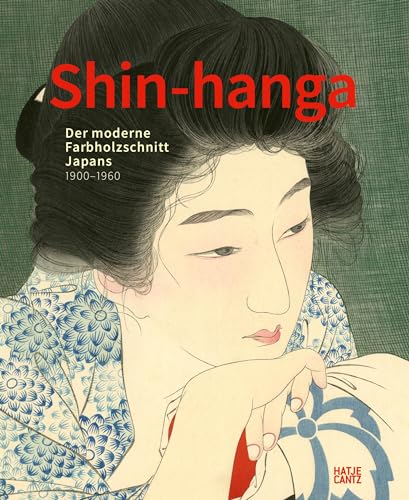 Shin-hanga: Der moderne Farbholzschnitt Japans. 1900–1960 (Kulturgeschichte) von Hatje Cantz Verlag GmbH
