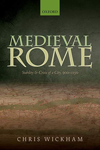 Medieval Rome: Stability and Crisis of a City, 900-1150 (Oxford Studies in Medieval European History) von Oxford University Press, USA