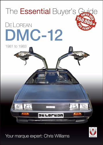 DeLorean DMC-12 1981 to 1983: The Essential Buyer's Guide (Veloce The Essential Buyer's Guide) von Veloce Publishing