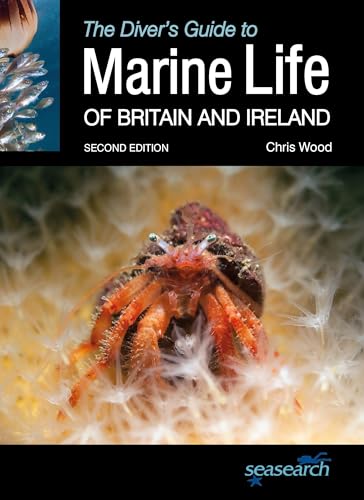 The Diver's Guide to Marine Life of Britain and Ireland: Second Edition (Wild Nature Press)