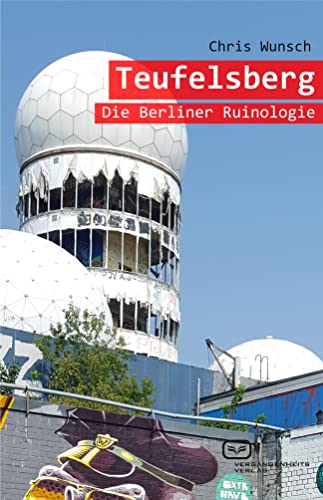 Teufelsberg: Die Berliner Ruinologie