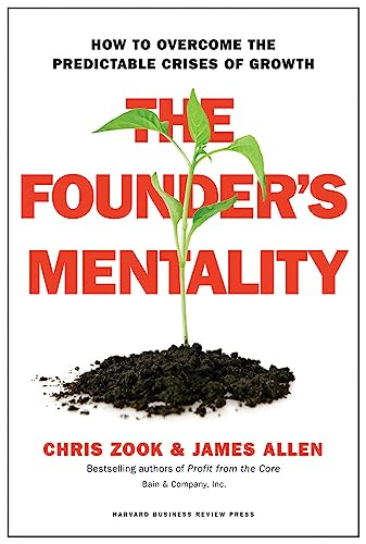 Founder's Mentality: How to Overcome the Predictable Crises of Growth