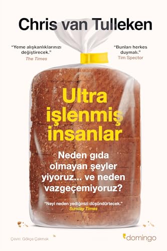 Ultra İşlenmiş İnsanlar: Neden gıda olmayan şeyler yiyoruz ve neden vazgeçemiyoruz ? von Domingo Yayınevi