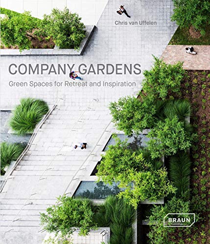 Company Gardens: Green Spaces for Retreat and Inspiration von Braun Publishing