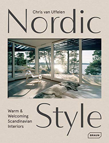 Nordic Style: Warm & Welcoming Scandinavian Interiors: Warm & Welcoming Nordic Interiors