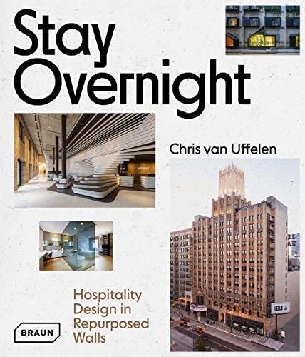 Stay Overnight: Hospitality Design in Repurposed Spaces von Braun Publishing