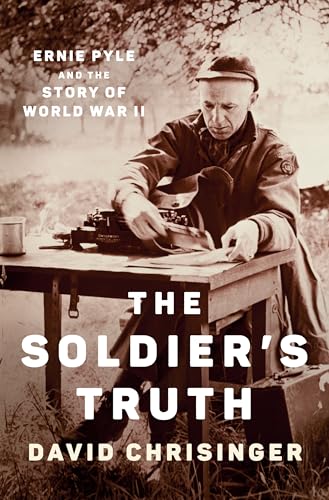 The Soldier's Truth: Ernie Pyle and the Story of World War II von Penguin Press