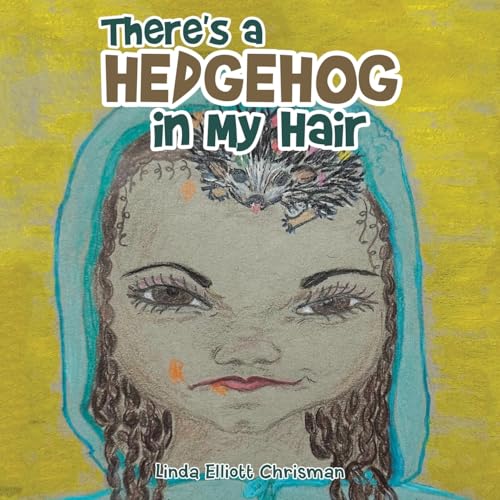 There's a Hedgehog in My Hair von Xlibris US