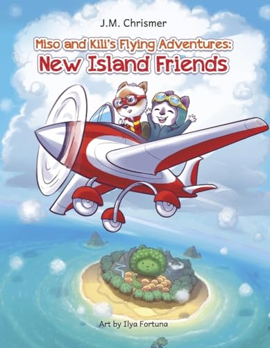 Miso and Kili's Flying Adventures: New Island Friends (Miso and Kili Flying Adventures, 1) von Bookbaby