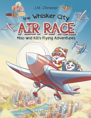 The Whisker City Air Race (Miso and Kili's Flying Adventures) von Bookbaby