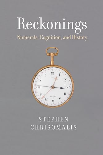 Reckonings: Numerals, Cognition, and History von The MIT Press