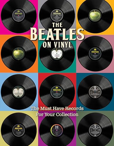 The Beatles on Vinyl: The Must Have Records for Your Collection