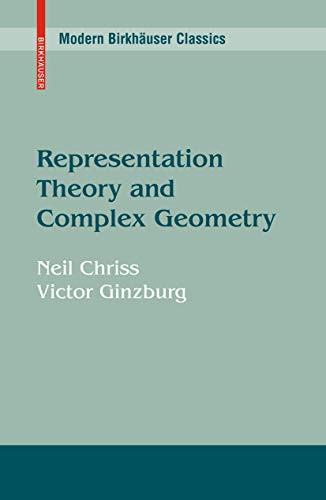 Representation Theory and Complex Geometry (Modern Birkhäuser Classics)