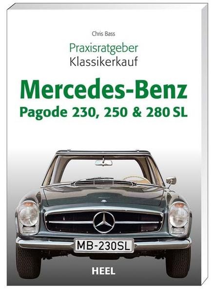 Praxisratgeber Klassikerkauf Mercedes-Benz Pagode 230 250 & 280 SL von Heel Verlag GmbH