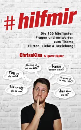 #hilfmir: Die 100 häufigsten Fragen und Antworten zum Thema Flirten, Liebe & Beziehung von Independently published