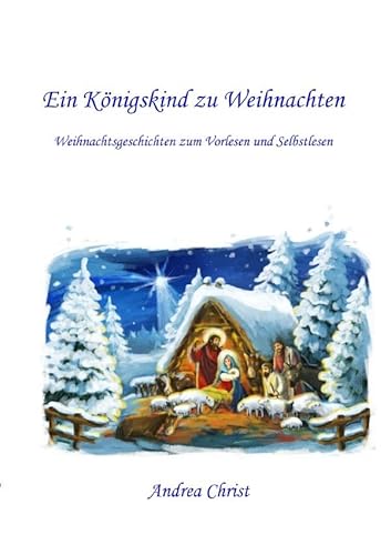Ein Königskind zu Weihnachten: Weihnachtsgeschichten zum Vorlesen und Selbstlesen von epubli