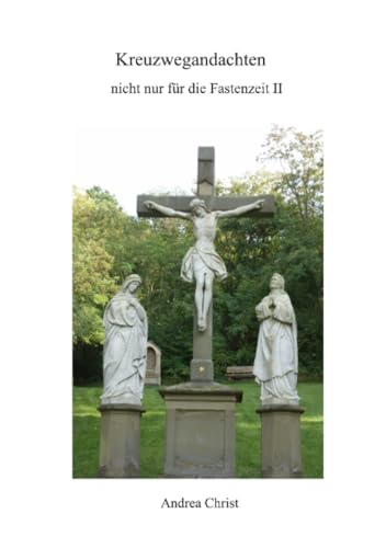 Kreuzwegandachten: nicht nur für die Fastenzeit von epubli