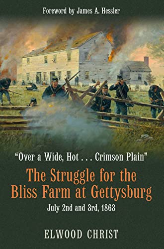 The Struggle for the Bliss Farm at Gettysburg, July 2nd and 3rd, 1863 (The Savas Beatie Essential Gettysburg, 1)