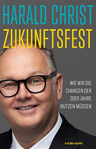 Zukunftsfest: Wie wir die Chancen der 20er-Jahre nutzen müssen von Murmann Publishers