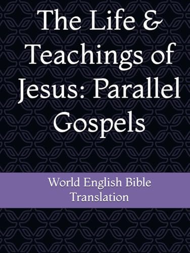 The Life & Teachings of Jesus: Parallel Gospels von Independently published