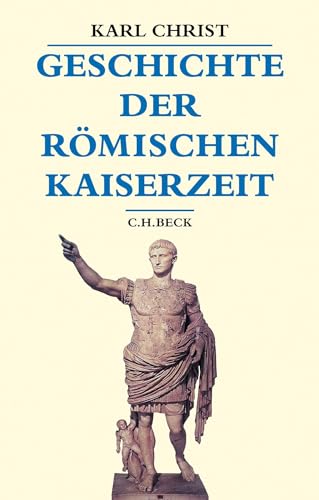 Geschichte der römischen Kaiserzeit: Von Augustus bis zu Konstantin (Beck's Historische Bibliothek)