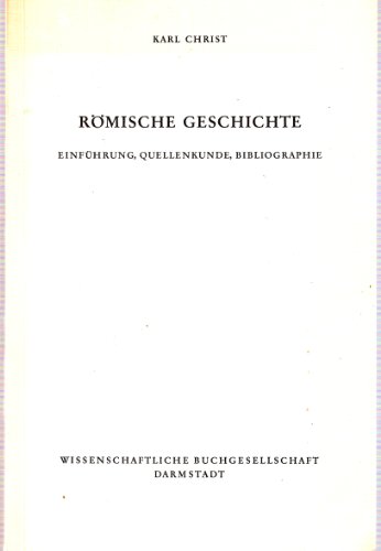 Römische Geschichte: Einführung, Quellenkunde, Bibliographie