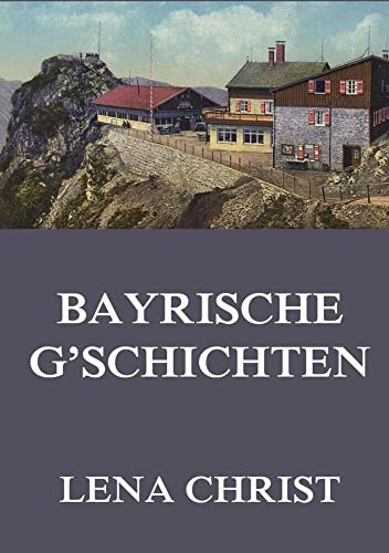 Bayrische G'schichten Bayrische G'schichten von Jazzybee Verlag