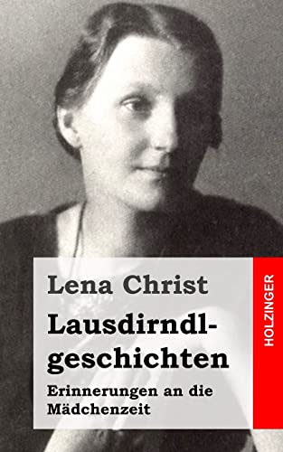 Lausdirndlgeschichten: Erinnerungen an die Mädchenzeit